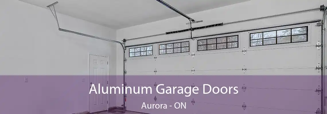 Aluminum Garage Doors Aurora - ON