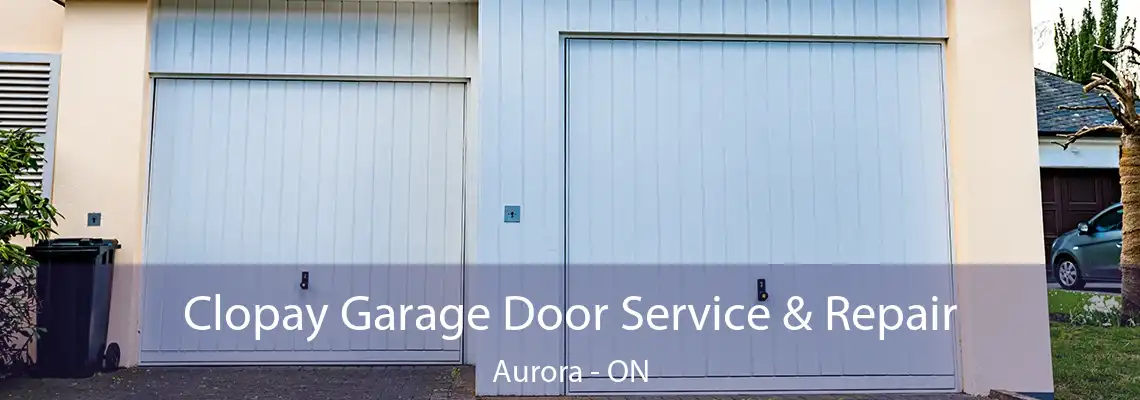 Clopay Garage Door Service & Repair Aurora - ON