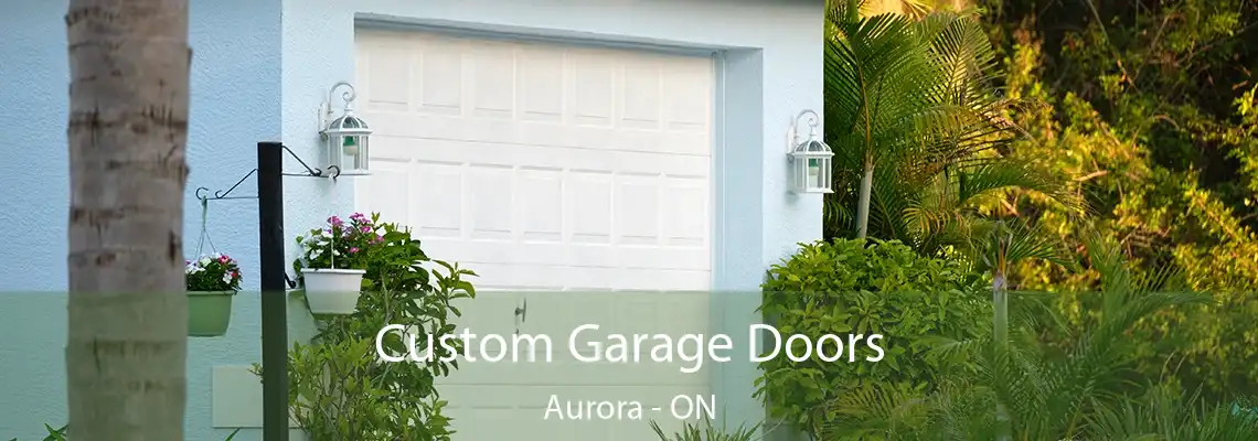 Custom Garage Doors Aurora - ON