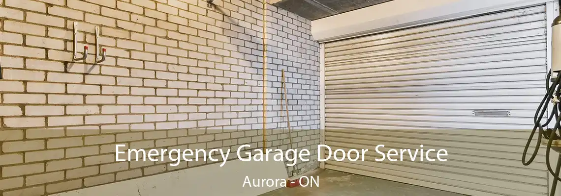 Emergency Garage Door Service Aurora - ON