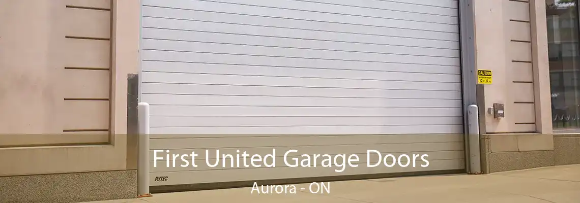 First United Garage Doors Aurora - ON