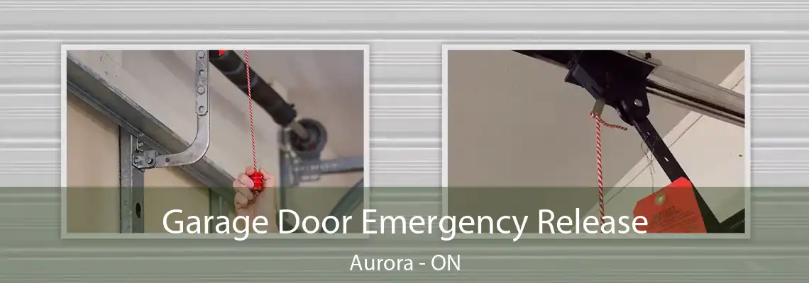Garage Door Emergency Release Aurora - ON