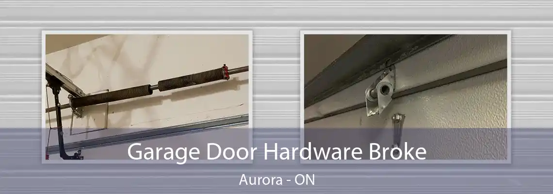 Garage Door Hardware Broke Aurora - ON