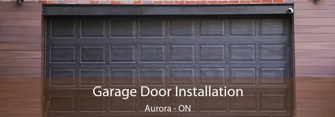 Garage Door Installation Aurora - ON