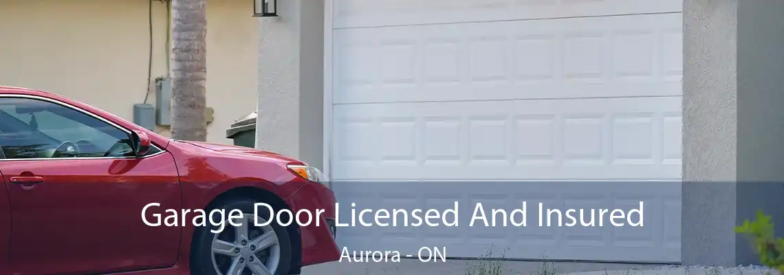 Garage Door Licensed And Insured Aurora - ON