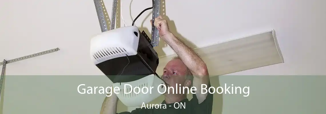 Garage Door Online Booking Aurora - ON