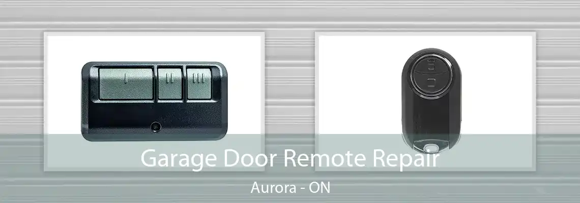 Garage Door Remote Repair Aurora - ON
