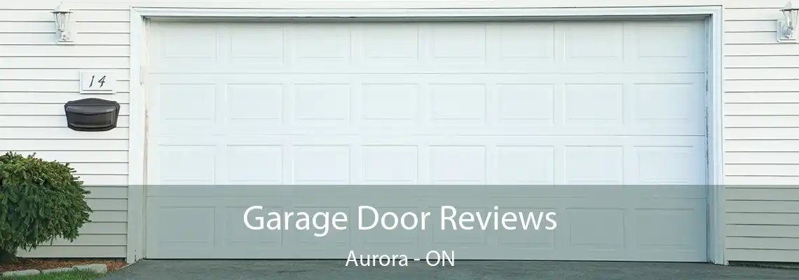 Garage Door Reviews Aurora - ON