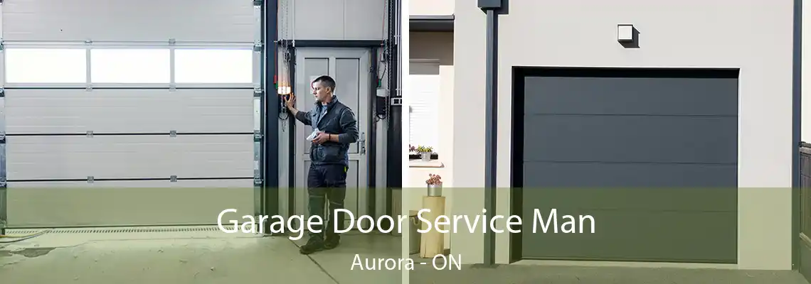 Garage Door Service Man Aurora - ON