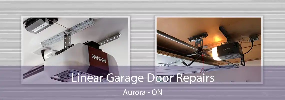 Linear Garage Door Repairs Aurora - ON