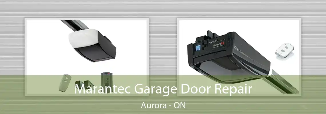 Marantec Garage Door Repair Aurora - ON