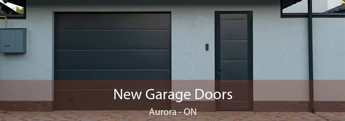 New Garage Doors Aurora - ON