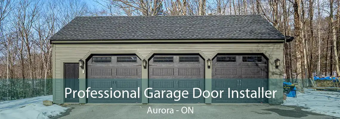 Professional Garage Door Installer Aurora - ON