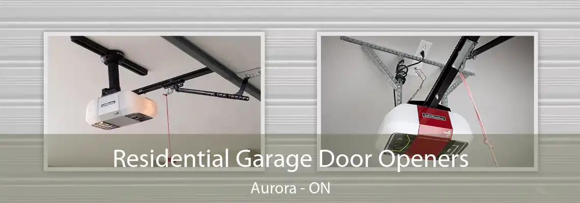 Residential Garage Door Openers Aurora - ON
