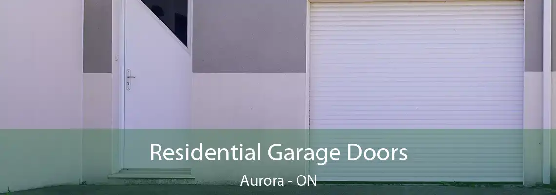 Residential Garage Doors Aurora - ON