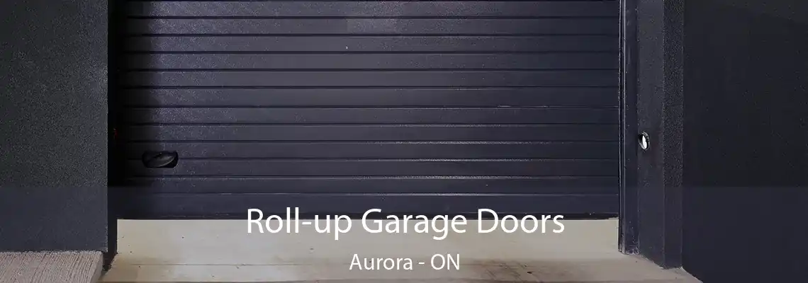 Roll-up Garage Doors Aurora - ON