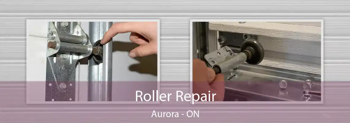 Roller Repair Aurora - ON