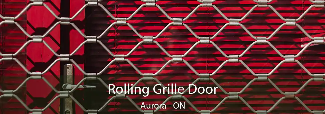 Rolling Grille Door Aurora - ON