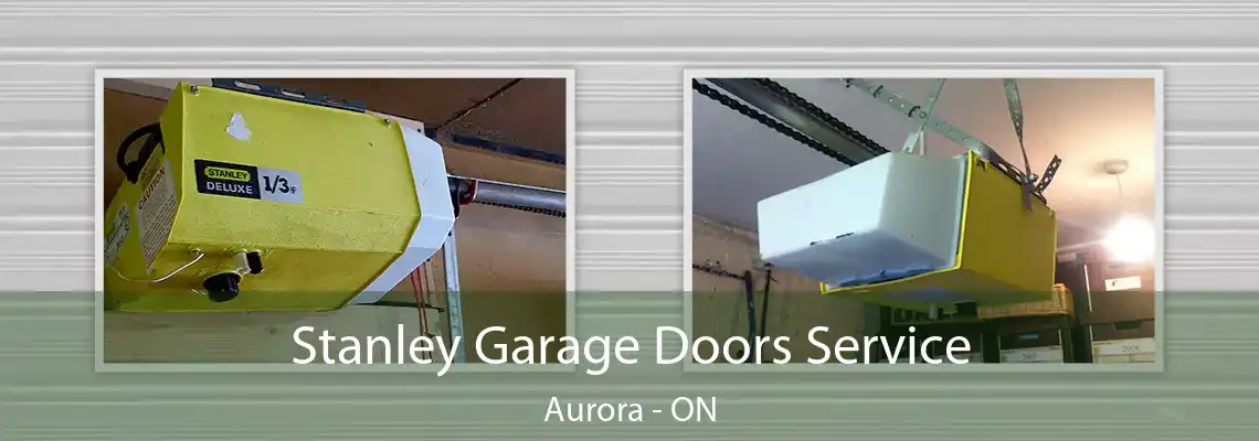 Stanley Garage Doors Service Aurora - ON
