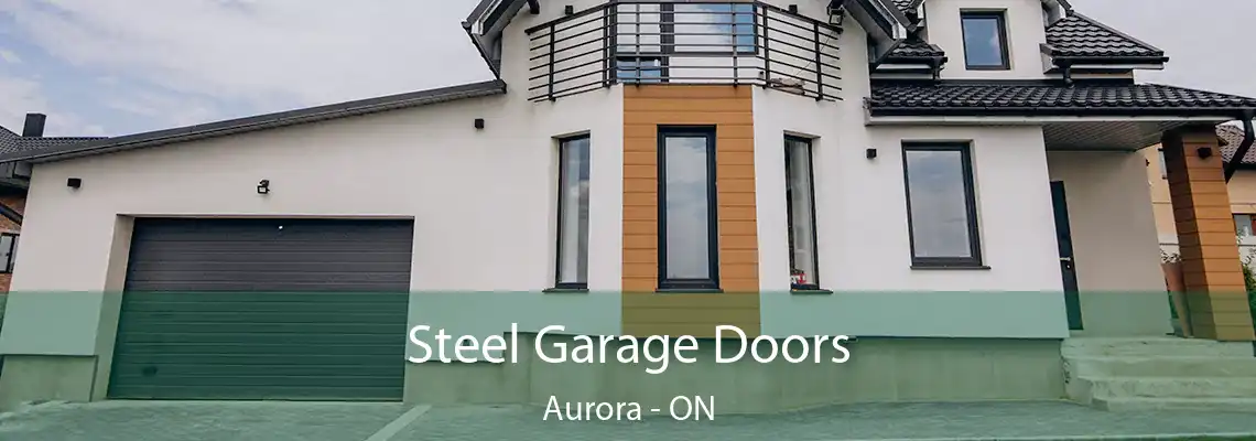Steel Garage Doors Aurora - ON