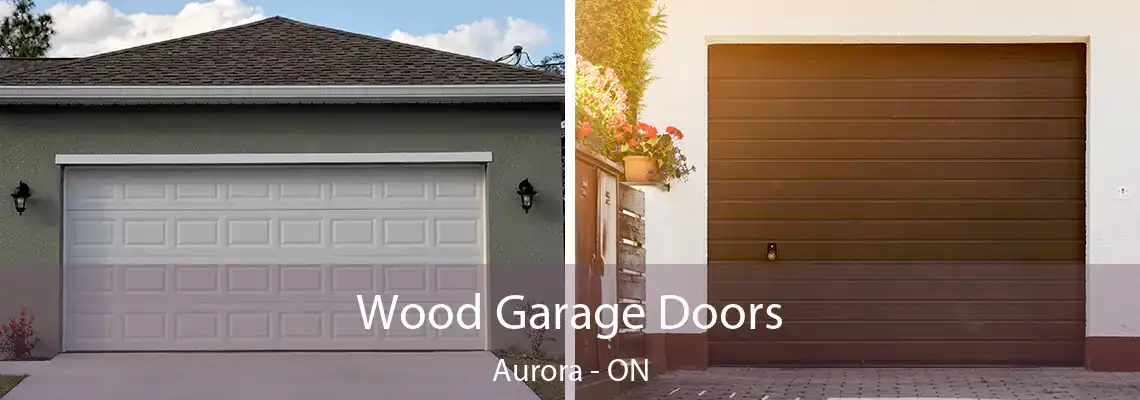 Wood Garage Doors Aurora - ON